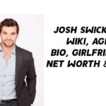 Josh Swickard Wiki, Age, Bio, Girlfriends, Net Worth & More 1