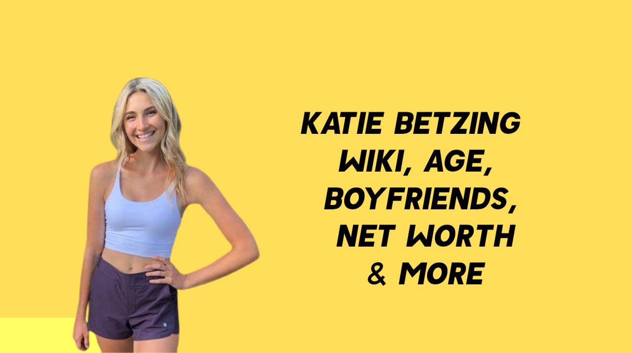 Katie Betzing Wiki, Age, Boyfriends, Net Worth & More 1